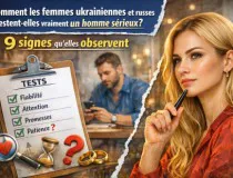 Comment les femmes ukrainiennes et russes testent-elles vraiment un homme sérieux ?